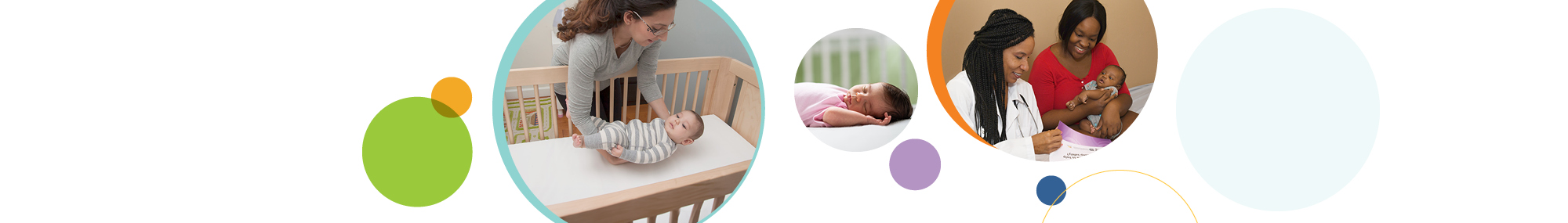 A series of three circular images depicting safe infant sleep practices. The first image (left) shows a mother placing her baby in a crib, demonstrating safe sleep practices. The middle image shows a baby sleeping on their back in a crib. The third image (right) features a medical professional discussing safe sleep guidelines with a mother holding her baby. The images are surrounded by colorful, overlapping circles in green, orange, purple, and blue.